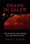 Death in Salem: The Private Lives behind the 1692 Witch Hunt