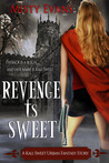 Revenge is Sweet (Kali Sweet, #1) Revenge is Sweet (Kali Sweet, #1)