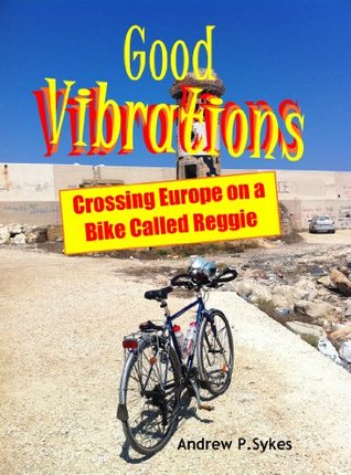 Good Vibrations: Crossing Europe on a Bike Called Reggie