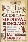 The Time Traveler's Guide to Medieval England: A Handbook for Visitors to the Fourteenth Century
