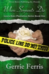Laura Kate Plantation Series Book One: When Serpents Die Laura Kate Plantation Series Book One: When Serpents Die