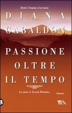 Passione oltre il tempo by Diana Gabaldon
