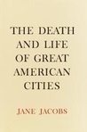 The Death and Life of Great American Cities by Jane Jacobs