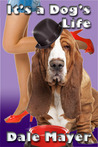 It’s a Dog’s Life It’s a Dog’s Life