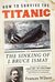 How to Survive the Titanic by Frances Wilson How to Survive the Titanic by Frances Wilson