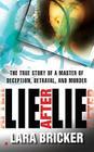 Lie after Lie: the True Story of a Master of Deception, Betrayal and Murder