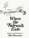 Where the Sidewalk Ends by Shel Silverstein Where the Sidewalk Ends by Shel Silverstein