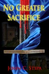 No Greater Sacrifice by John C. Stipa