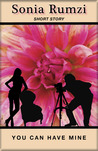 You Can Have Mine by Sonia Rumzi You Can Have Mine by Sonia Rumzi