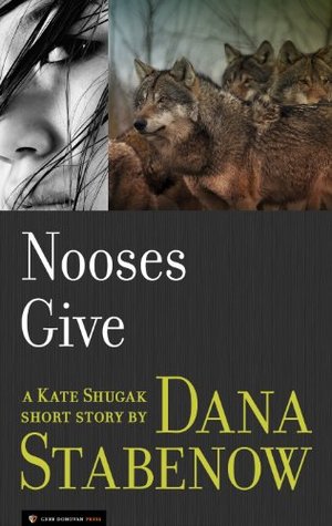 Nooses Give by Dana Stabenow — Reviews, Discussion, Bookclubs, Lists