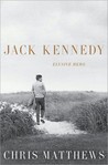Jack Kennedy by Chris Matthews Jack Kennedy by Chris Matthews