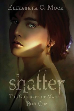 Shatter by Elizabeth C. Mock Shatter by Elizabeth C. Mock