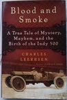 Blood and Smoke: a True Tale of Mystery, Mayhem, and the Birth of the Indy 500