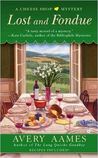 Lost and Fondue (A Cheese Shop Mystery #2) Lost and Fondue (A Cheese Shop Mystery #2)