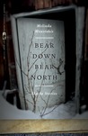 Bear Down, Bear North by Melinda Moustakis Bear Down, Bear North by Melinda Moustakis