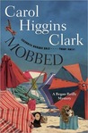 Mobbed: A Regan Reilly Mystery (Regan Reilly Mysteries, #17) by Carol Higgins Clark