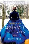 Mozart's Last Aria by Matt Rees Mozart's Last Aria by Matt Rees