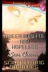 'Tween Hopeful and Hopeless by Sam Cheever 'Tween Hopeful and Hopeless by Sam Cheever