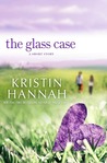 The Glass Case by Kristin Hannah The Glass Case by Kristin Hannah