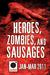 Heroes, Zombies, and Sausages