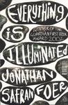 Everything is Illuminated by Jonathan Safran Foer Everything is Illuminated by Jonathan Safran Foer