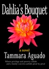 Dahlia's Bouquet by Tammara Aguado Dahlia's Bouquet by Tammara Aguado