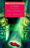 The Story of the Amulet by E. Nesbit