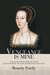 Vengeance Is Mine A Novel Of Anne Boleyn, Katherine Howard, And Lady Rochford The Woman Who Helped Destroy Them Both by Brandy Purdy