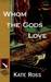 Whom the Gods Love by Kate Ross