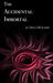The Accidental Immortal
