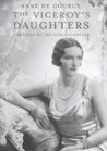 The Viceroy's Daughters The Lives of the Curzon Sisters by Anne de Courcy