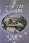 Deathbird Stories by Harlan Ellison Deathbird Stories by Harlan Ellison