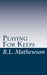 Playing for Keeps (Neighbor from Hell, #1)
