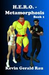 H.E.R.O. - Metamorphosis by Kevin Rau