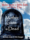 Mother Goose is Dead Mother Goose is Dead