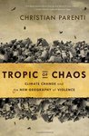 Tropic of Chaos by Christian Parenti