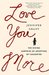 Love You More: The Divine Surprise of Adopting My Daughter