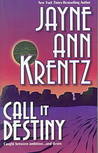 Call It Destiny by Jayne Ann Krentz Call It Destiny by Jayne Ann Krentz