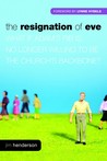 The Resignation Of Eve: What If Adam's Rib Is No Longer Willing To Be The Church's Backbone?