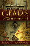 Gears of Wonderland by Jason G. Anderson