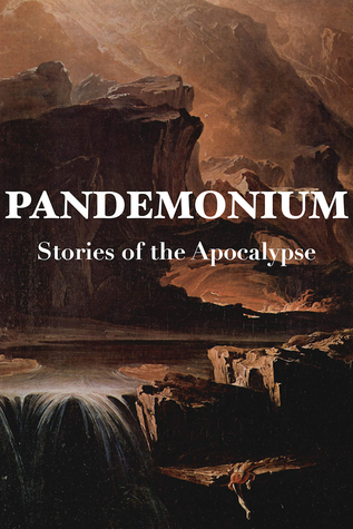 Pandemonium: Stories of the Apocalypse