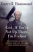 God, If You're Not Up There, I'm F*cked: Tales Of Stand-Up, Saturday Night Live, And Other Mind-Altering Mayhem