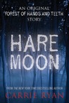 Hare Moon by Carrie Ryan Hare Moon by Carrie Ryan