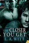 The Closer You Get by L.A. Witt