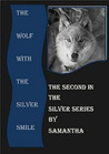 The Wolf With The Silver Smile (Silver, #2)