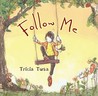 Follow Me by Tricia Tusa Follow Me by Tricia Tusa