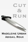 Cut & Run by Madeleine Urban Cut & Run by Madeleine Urban