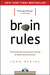 Brain Rules: 12 Principles for Surviving and Thriving at Work, Home, and School (Kindle Edition)
