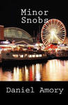 Minor Snobs by Daniel Amory Minor Snobs by Daniel Amory