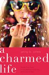 A Charmed Life by Jenny B. Jones A Charmed Life by Jenny B. Jones